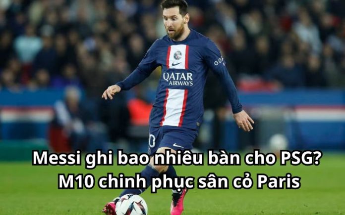 Messi ghi bao nhiêu bàn cho PSG