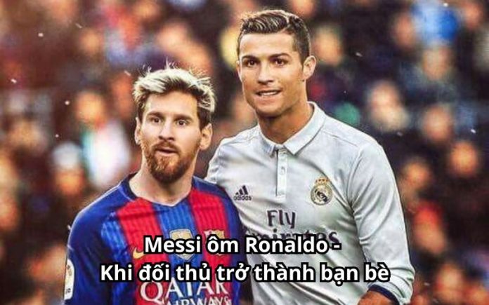 Messi ôm Ronaldo