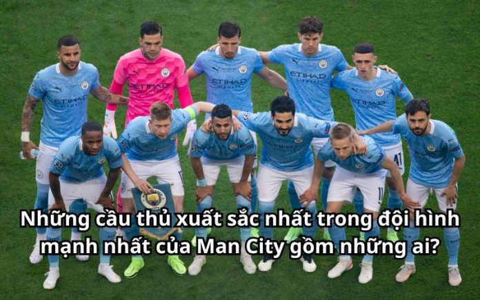 đội hình mạnh nhất của Man City