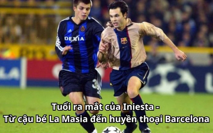 tuổi ra mắt của Iniesta
