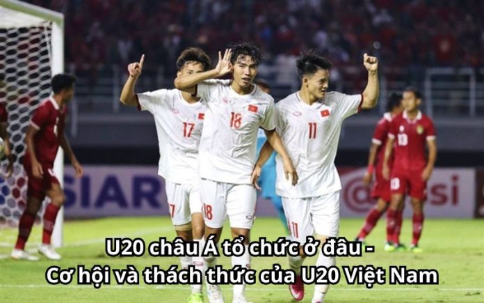 u20 châu Á tổ chức ở đâu