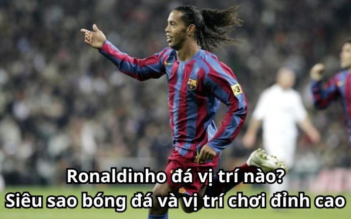 Ronaldinho đá vị trí nào